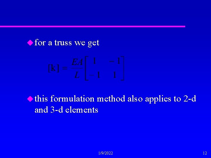 u for a truss we get u this formulation method also applies to 2