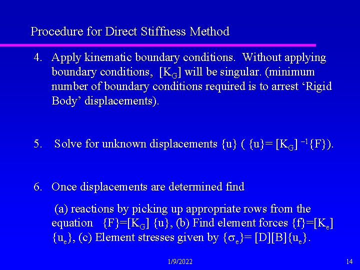 Procedure for Direct Stiffness Method 4. Apply kinematic boundary conditions. Without applying boundary conditions,