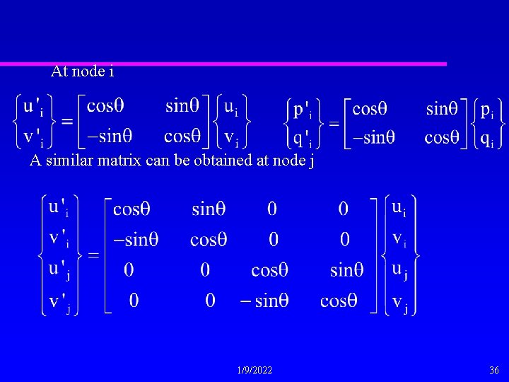 At node i A similar matrix can be obtained at node j 1/9/2022 36