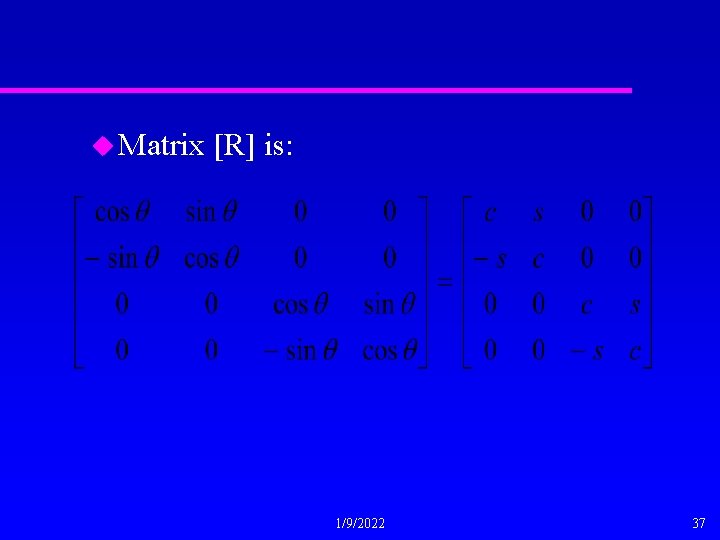 u Matrix [R] is: 1/9/2022 37 