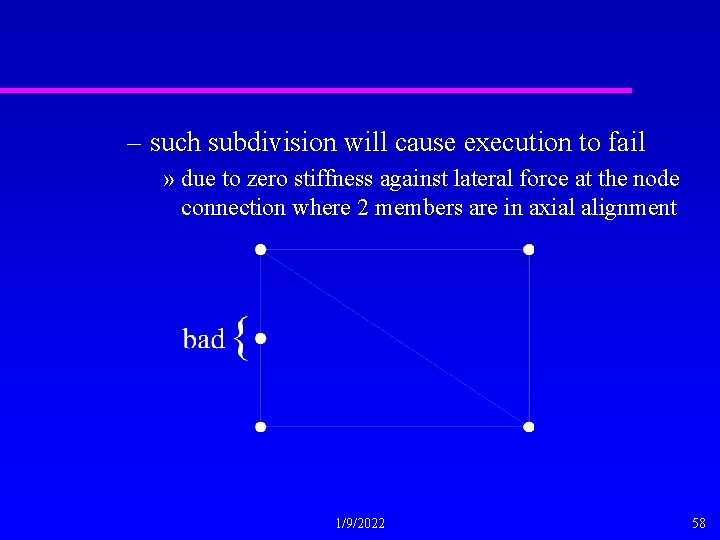 – such subdivision will cause execution to fail » due to zero stiffness against