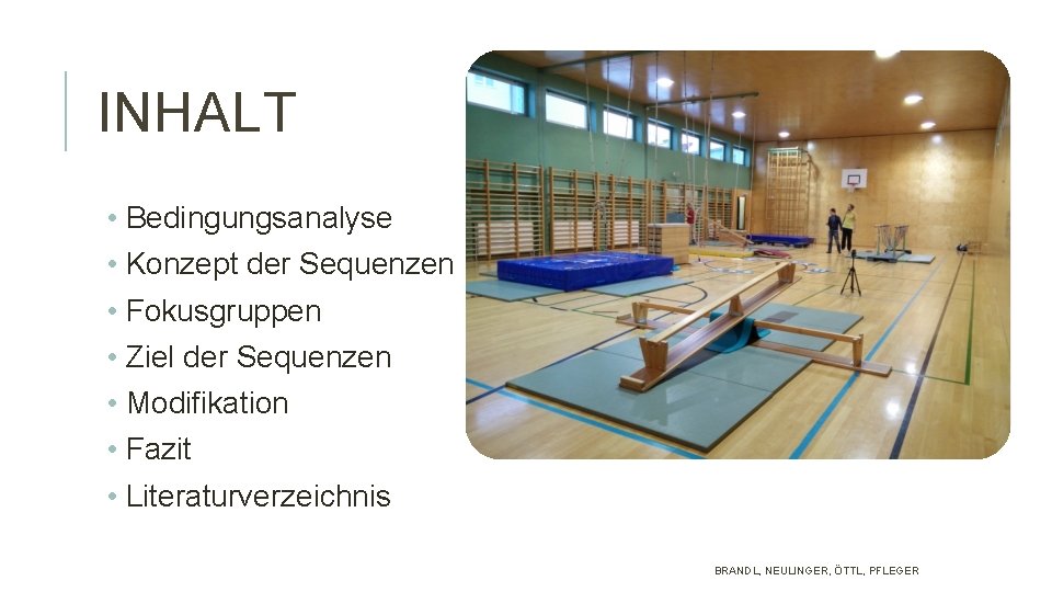 INHALT • Bedingungsanalyse • Konzept der Sequenzen • Fokusgruppen • Ziel der Sequenzen •