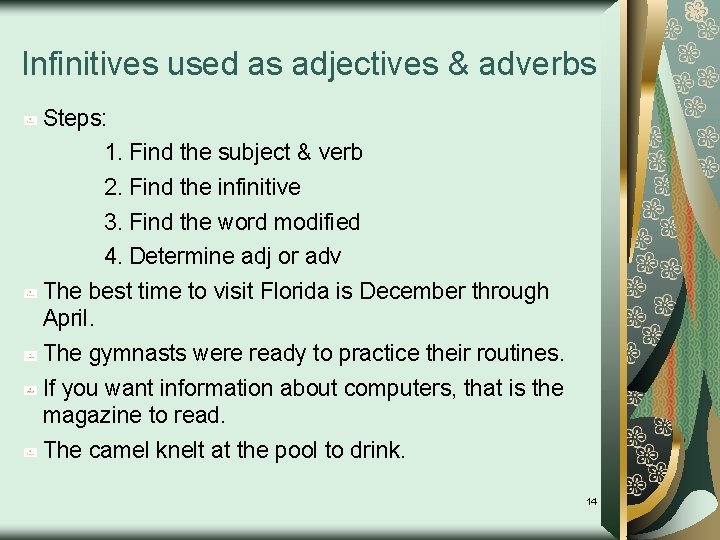 Infinitives used as adjectives & adverbs Steps: 1. Find the subject & verb 2.