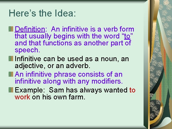 Here’s the Idea: Definition: An infinitive is a verb form that usually begins with