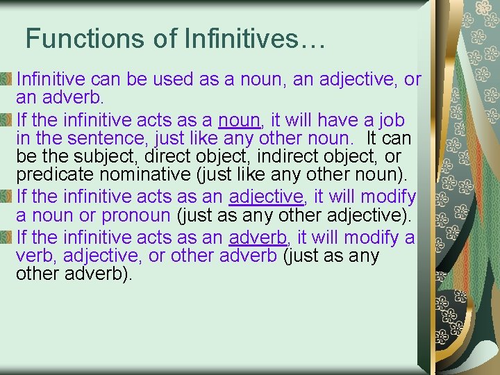 Functions of Infinitives… Infinitive can be used as a noun, an adjective, or an