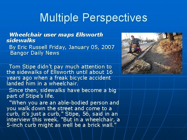 Multiple Perspectives Wheelchair user maps Ellsworth sidewalks By Eric Russell Friday, January 05, 2007