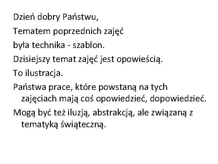 Dzień dobry Państwu, Tematem poprzednich zajęć była technika - szablon. Dzisiejszy temat zajęć jest