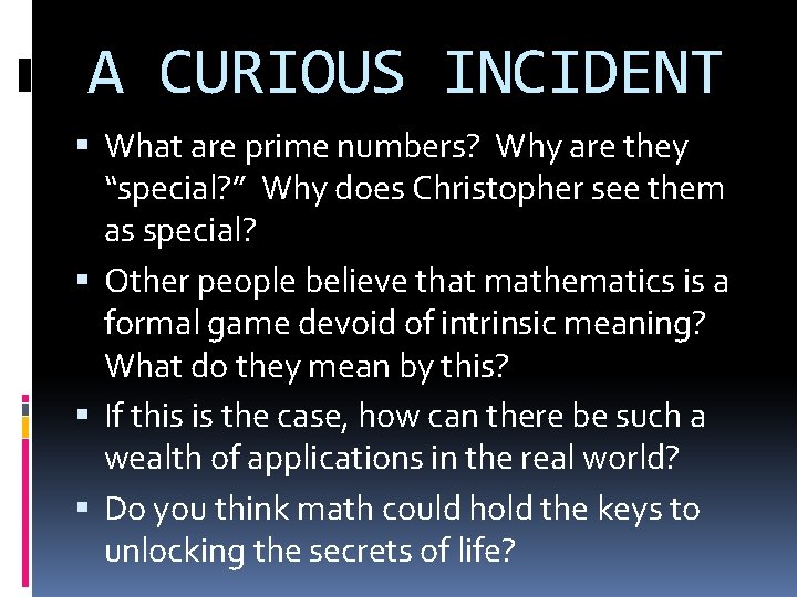A CURIOUS INCIDENT What are prime numbers? Why are they “special? ” Why does A CURIOUS INCIDENT What are prime numbers? Why are they “special? ” Why does