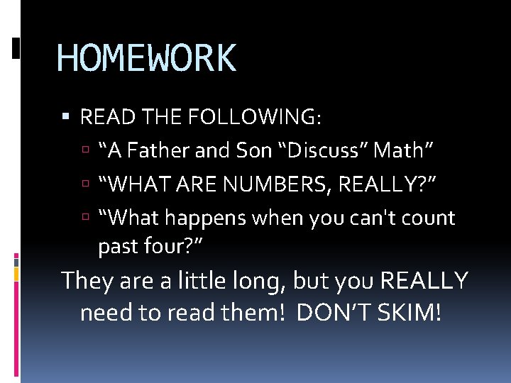 HOMEWORK READ THE FOLLOWING: “A Father and Son “Discuss” Math” “WHAT ARE NUMBERS, REALLY? HOMEWORK READ THE FOLLOWING: “A Father and Son “Discuss” Math” “WHAT ARE NUMBERS, REALLY?