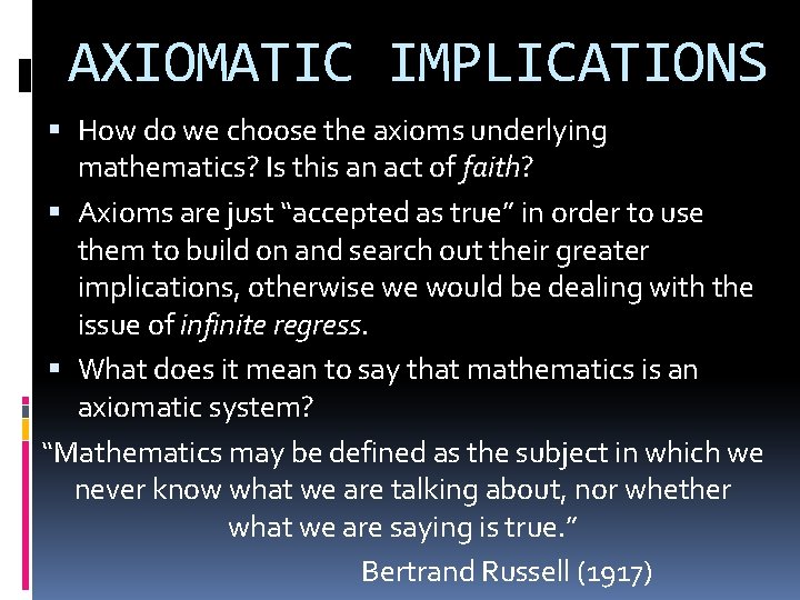 AXIOMATIC IMPLICATIONS How do we choose the axioms underlying mathematics? Is this an act AXIOMATIC IMPLICATIONS How do we choose the axioms underlying mathematics? Is this an act