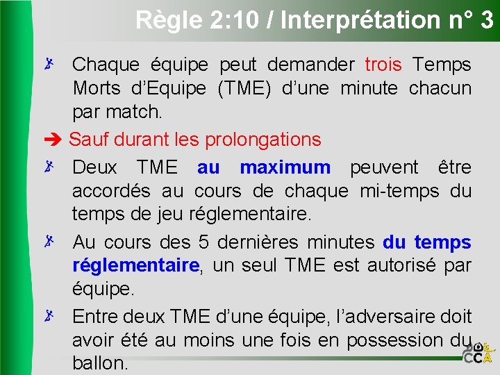 Règle 2: 10 / Interprétation n° 3 Chaque équipe peut demander trois Temps Morts