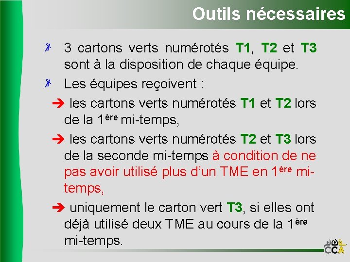 Outils nécessaires 3 cartons verts numérotés T 1, T 2 et T 3 sont