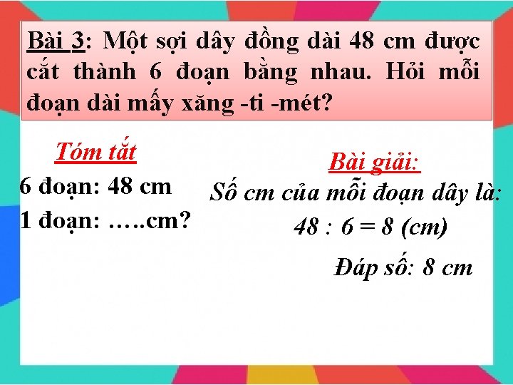 Bài 3: Một sợi dây đồng dài 48 cm được cắt thành 6 đoạn