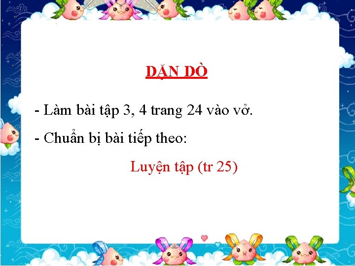 DẶN DÒ - Làm bài tập 3, 4 trang 24 vào vở. - Chuẩn