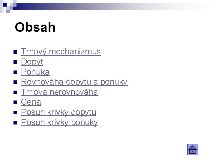 Obsah n n n n Trhový mechanizmus Dopyt Ponuka Rovnováha dopytu a ponuky Trhová