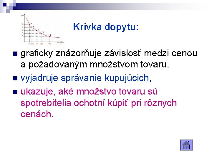 Krivka dopytu: graficky znázorňuje závislosť medzi cenou a požadovaným množstvom tovaru, n vyjadruje správanie