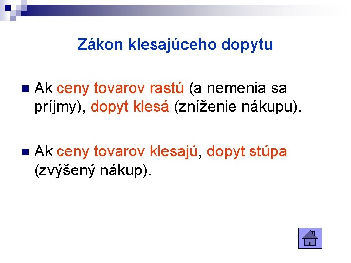 Zákon klesajúceho dopytu n Ak ceny tovarov rastú (a nemenia sa príjmy), dopyt klesá