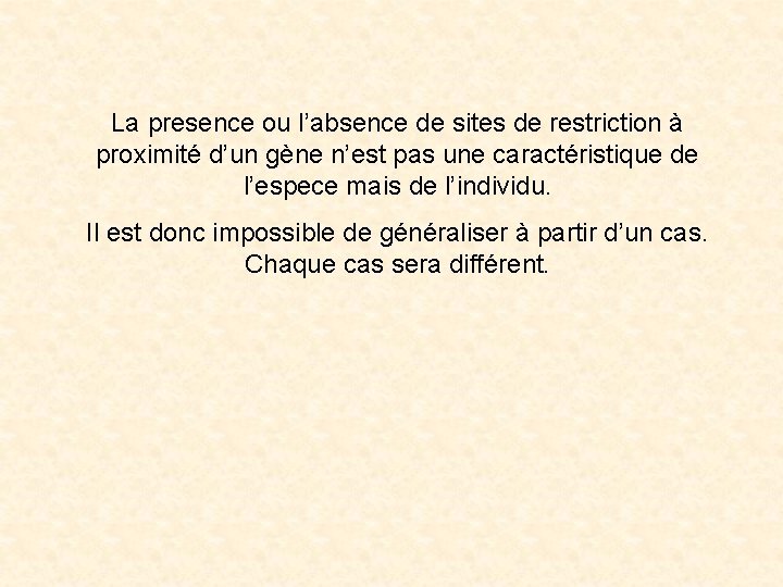 La presence ou l’absence de sites de restriction à proximité d’un gène n’est pas