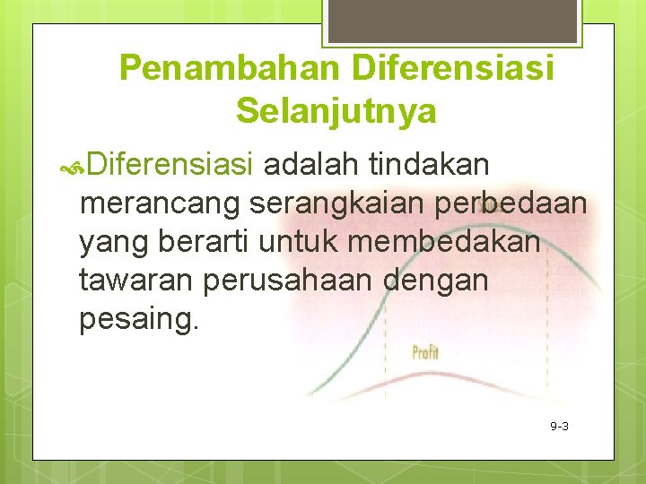 Penambahan Diferensiasi Selanjutnya Diferensiasi adalah tindakan merancang serangkaian perbedaan yang berarti untuk membedakan tawaran