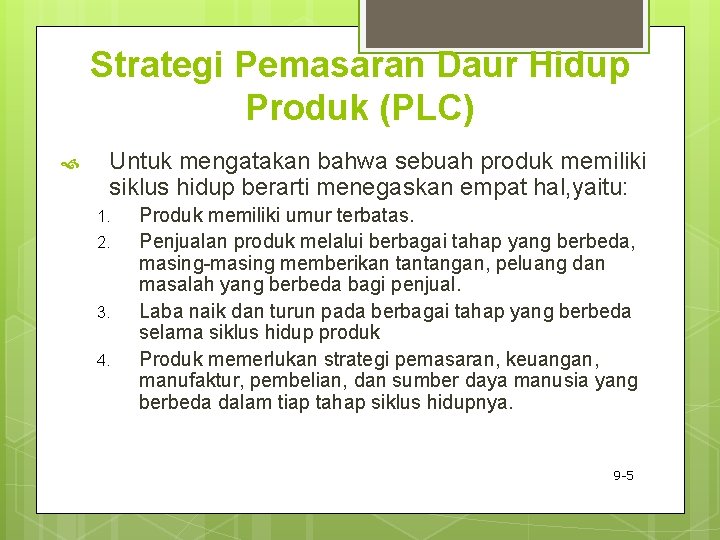 Strategi Pemasaran Daur Hidup Produk (PLC) Untuk mengatakan bahwa sebuah produk memiliki siklus hidup