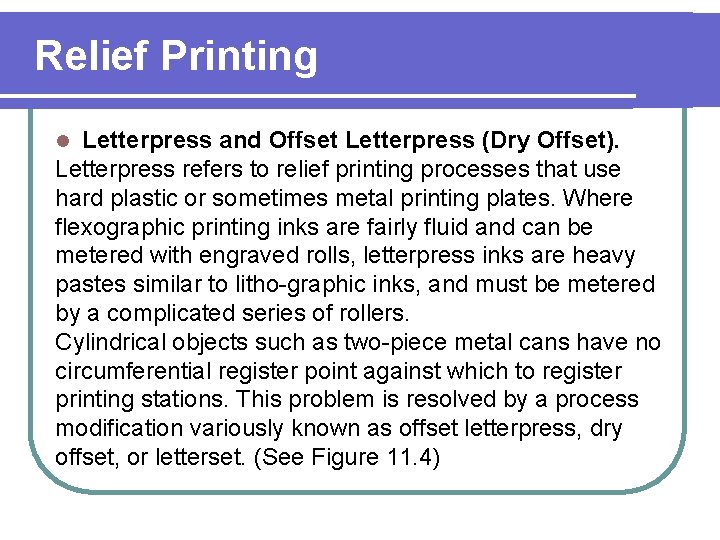 Relief Printing Letterpress and Offset Letterpress (Dry Offset). Letterpress refers to relief printing processes