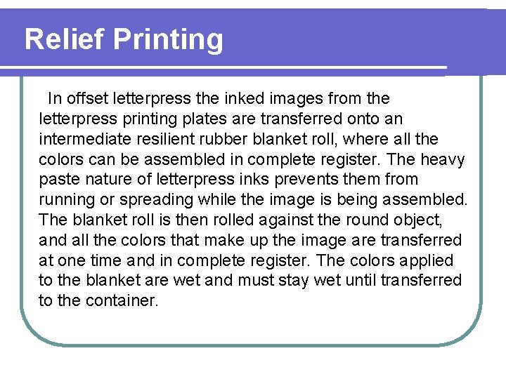Relief Printing In offset letterpress the inked images from the letterpress printing plates are
