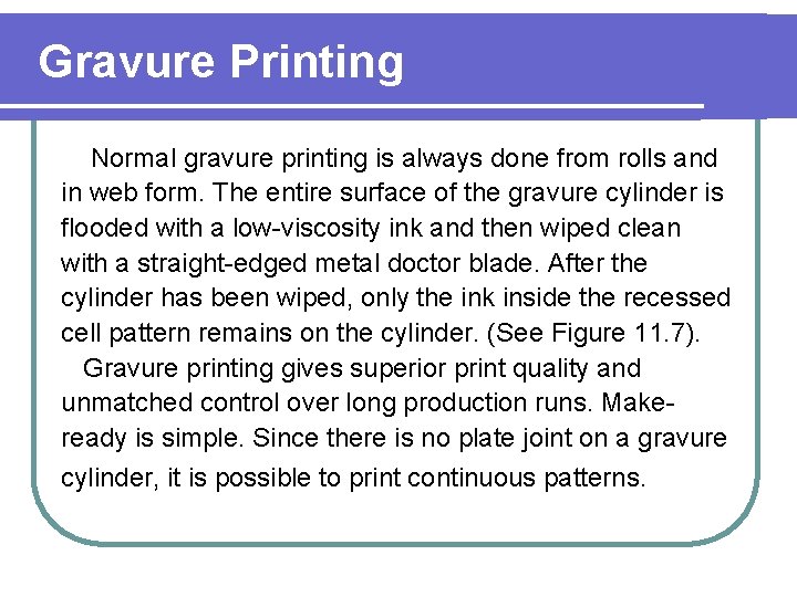 Gravure Printing Normal gravure printing is always done from rolls and in web form.