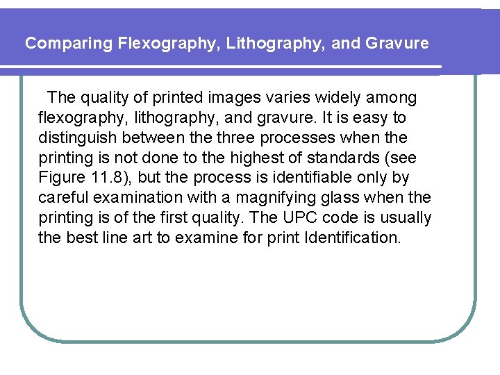 Comparing Flexography, Lithography, and Gravure The quality of printed images varies widely among flexography,