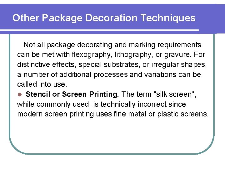 Other Package Decoration Techniques Not all package decorating and marking requirements can be met