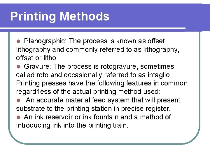 Printing Methods Planographic: The process is known as offset lithography and commonly referred to