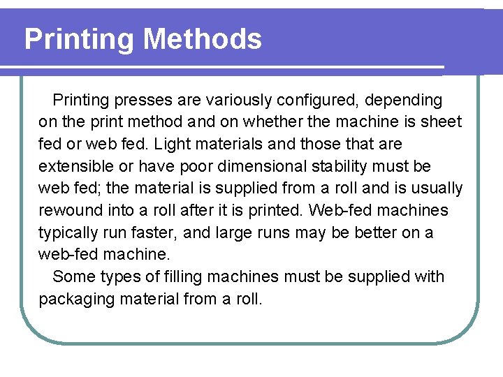 Printing Methods Printing presses are variously configured, depending on the print method and on
