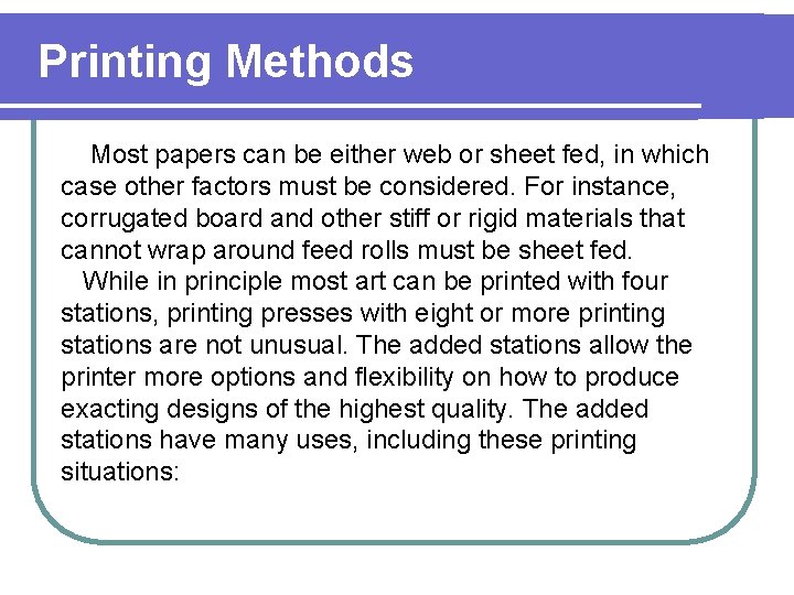 Printing Methods Most papers can be either web or sheet fed, in which case