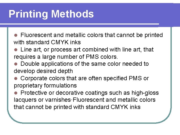 Printing Methods Fluorescent and metallic colors that cannot be printed with standard CMYK inks