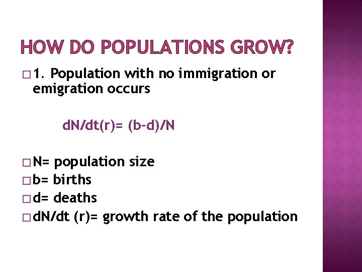 HOW DO POPULATIONS GROW? � 1. Population with no immigration or emigration occurs d.