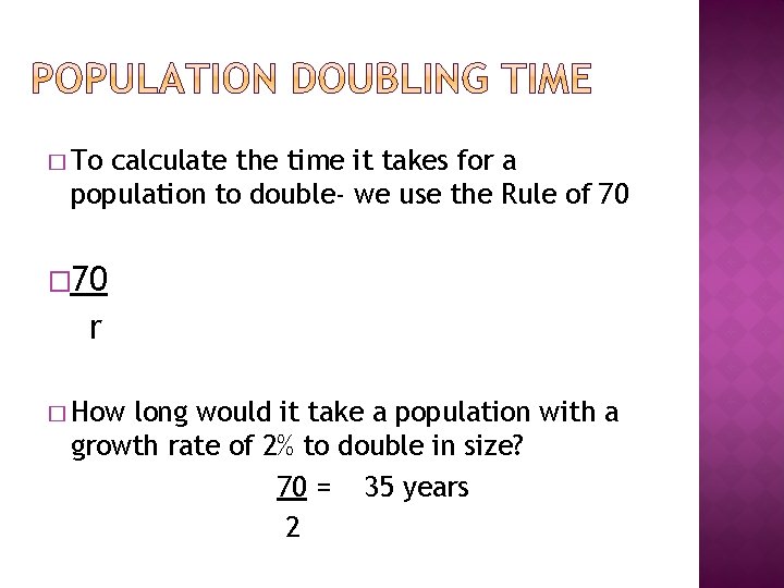 � To calculate the time it takes for a population to double- we use