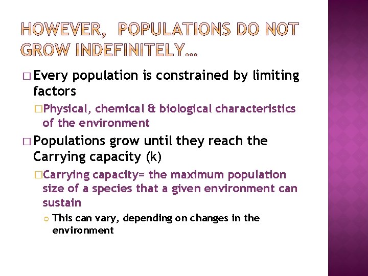 � Every population is constrained by limiting factors �Physical, chemical & biological characteristics of