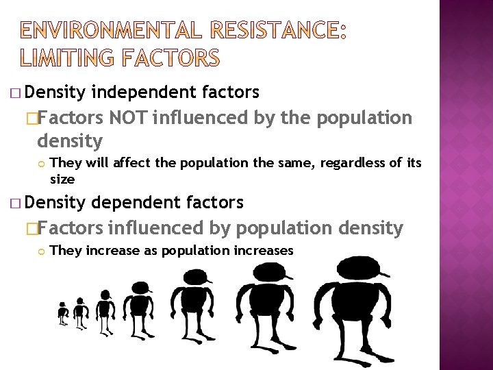 � Density independent factors �Factors NOT influenced by the population density They will affect
