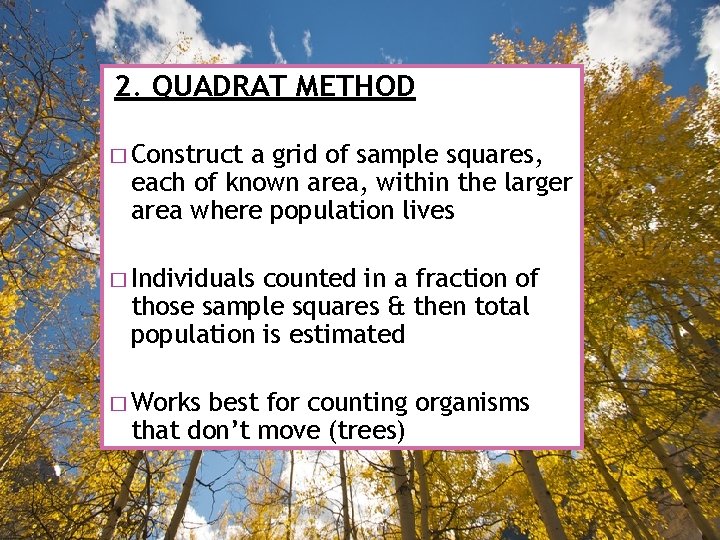 2. QUADRAT METHOD � Construct a grid of sample squares, each of known area,