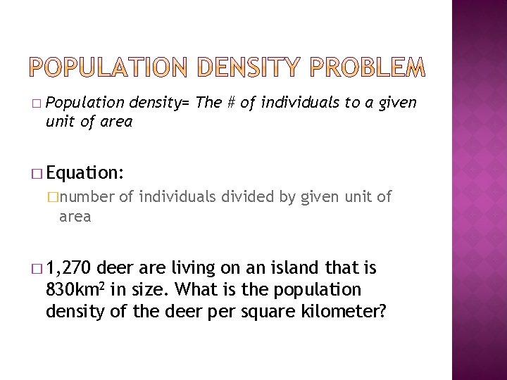 � Population density= The # of individuals to a given unit of area �