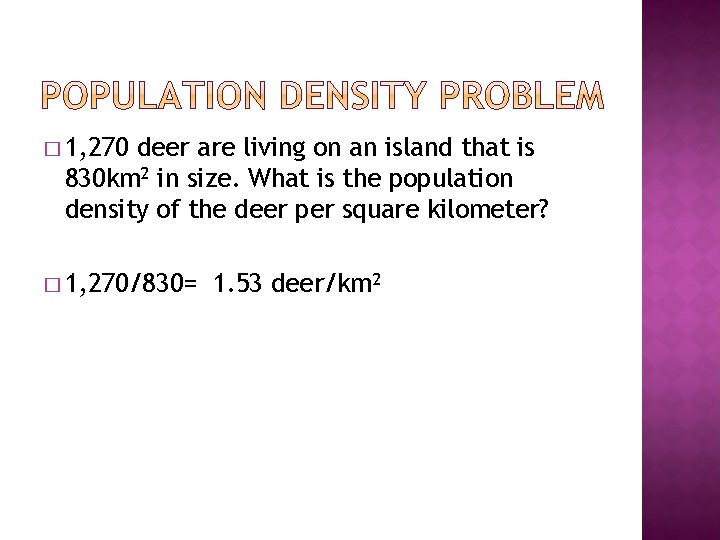 � 1, 270 deer are living on an island that is 830 km 2