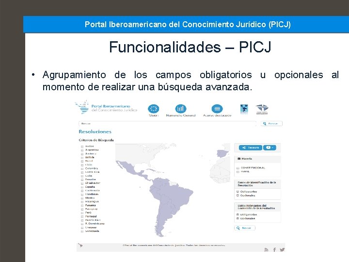 Portal Iberoamericano del Conocimiento Jurídico (PICJ) Funcionalidades – PICJ • Agrupamiento de los campos