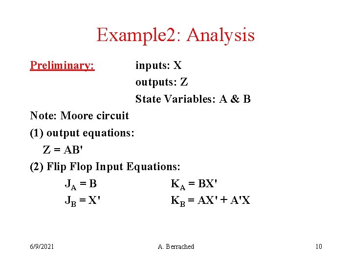 Example 2: Analysis Preliminary: inputs: X outputs: Z State Variables: A & B Note: