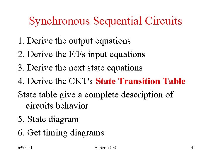 Synchronous Sequential Circuits 1. Derive the output equations 2. Derive the F/Fs input equations