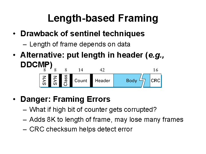 Length-based Framing • Drawback of sentinel techniques – Length of frame depends on data