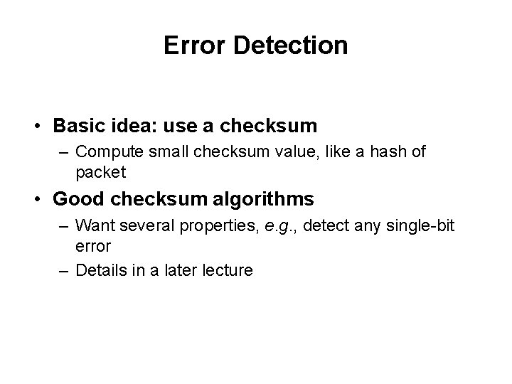 Error Detection • Basic idea: use a checksum – Compute small checksum value, like