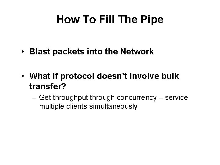 How To Fill The Pipe • Blast packets into the Network • What if