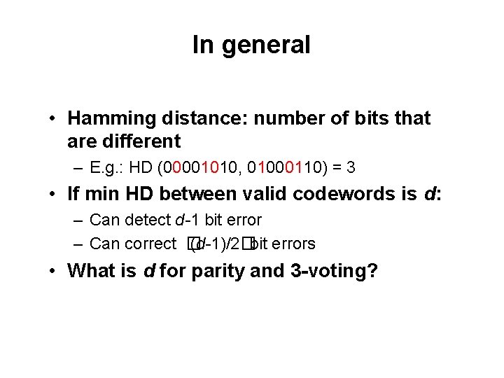 In general • Hamming distance: number of bits that are different – E. g.