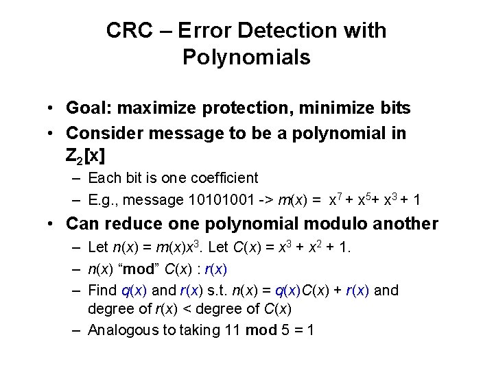 CRC – Error Detection with Polynomials • Goal: maximize protection, minimize bits • Consider