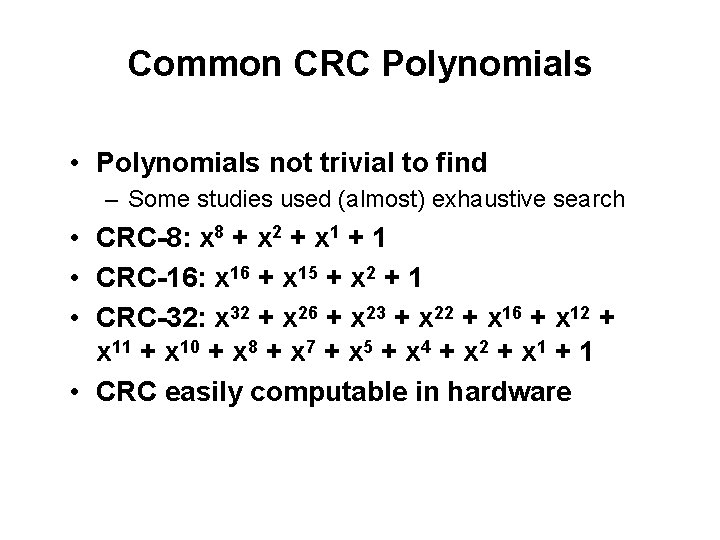 Common CRC Polynomials • Polynomials not trivial to find – Some studies used (almost)