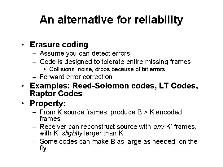 An alternative for reliability • Erasure coding – Assume you can detect errors –